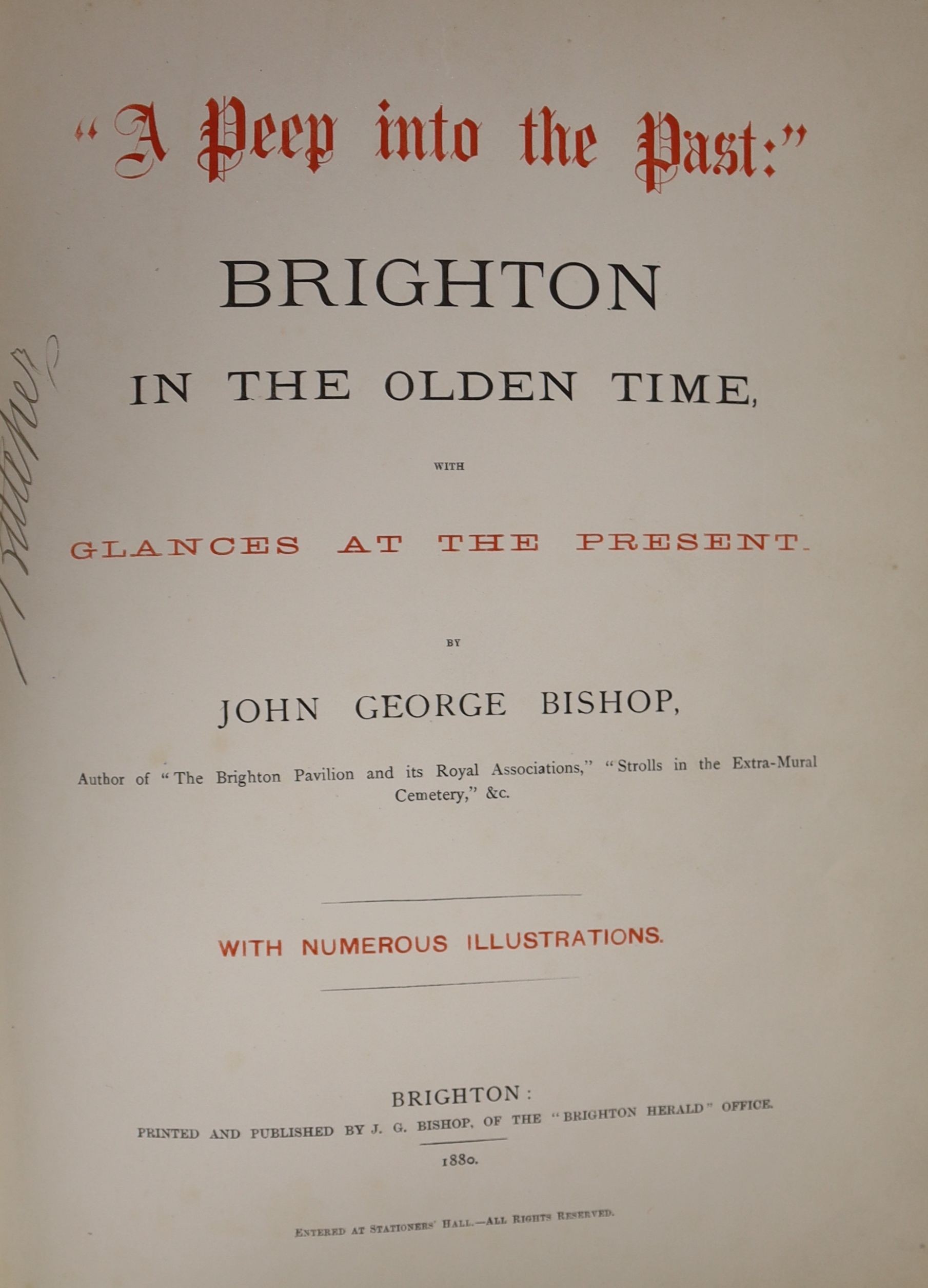 Bishop, John George - The Brighton Chain Pier:In Memoriam, 4to, original green pictorial cloth gilt, Brighton, 1897 and ‘’A peep into the Past’’ Brighton in the Olden Times, 4to, cloth, spine bumped, Brighton, 1880 (2)